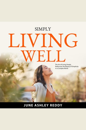 Simply Living Well - The Art of Living Simply Rediscover the Beauty of Simplicity in a Complex World - cover