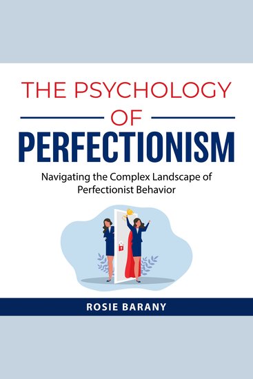 The Psychology of Perfectionism - Navigating the Complex Landscape of Perfectionist Behavior - cover