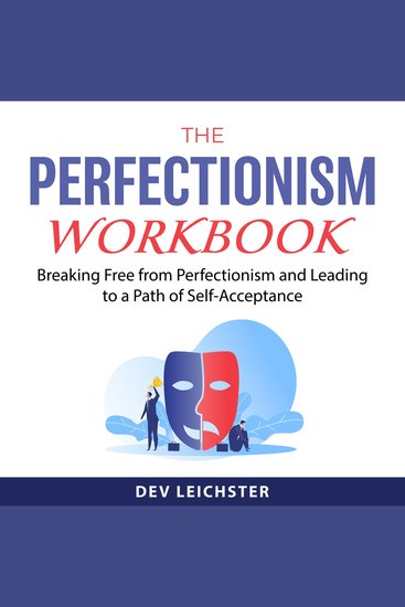 The Perfectionism Workbook - Breaking Free from Perfectionism and Leading to a Path of Self-Acceptance - cover