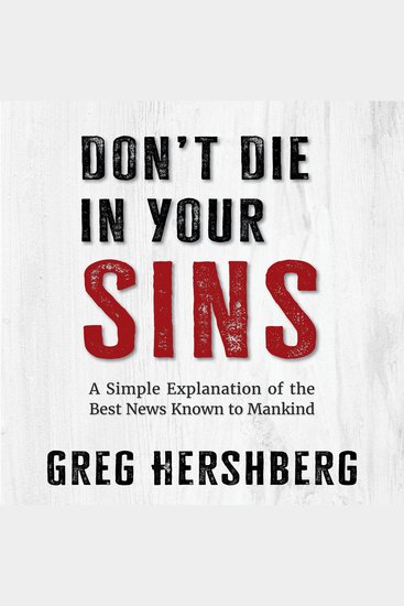 Don't Die in Your Sins - A Simple Explanation of the Best News Known to Mankind - cover
