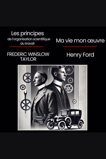 Les principes de l'organisation scientifique du travail + Ma vie et mon œuvre - 2 livres audios - cover
