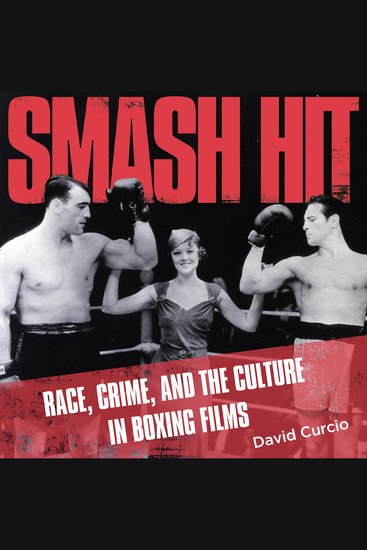 Smash Hit - Race Crime and Culture in Boxing Films - cover