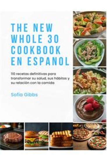 The New Whole 30 Cookbook En Espanol - 110 recetas definitivas para transformar su salud sus hábitos y su relación con la comida - cover