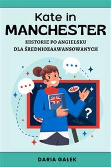 Kate in Manchester: Historie po Angielsku dla Średniozaawansowanych - cover