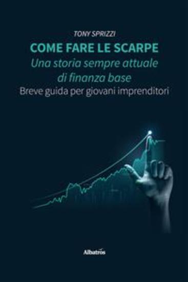 Come fare le scarpe: una storia sempre attuale di finanza base Breve guida per giovani imprenditori - cover