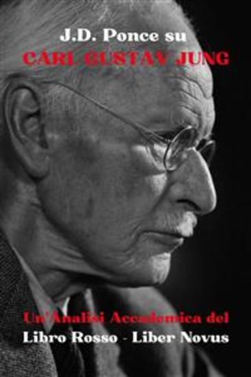JD Ponce su Carl Gustav Jung: Un'Analisi Accademica del Libro Rosso - Liber Novus - cover