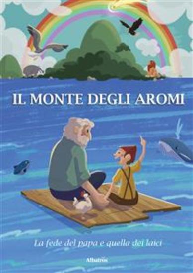 Il monte degli aromi La fede del papa e quella dei laici - cover