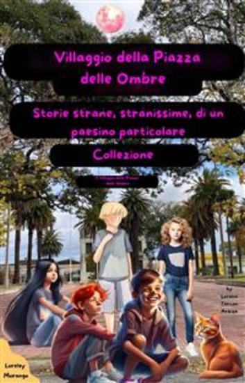 Il Villaggio Della Piazza Delle Ombre - Storie Strane Stranissime Di Un Paesino Particolare - cover