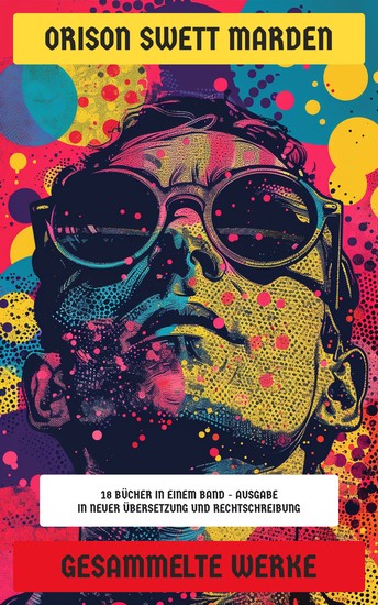 Gesammelte Werke - 18 Bücher in einem Band - Ausgabe in neuer Übersetzung und Rechtschreibung - cover