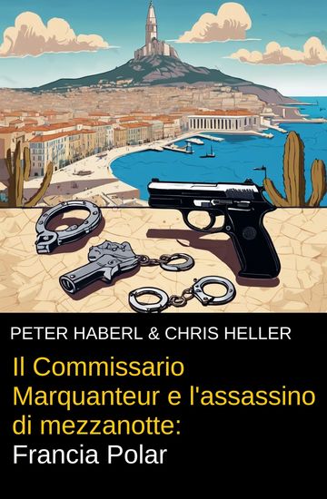 Il Commissario Marquanteur e l'assassino di mezzanotte: Francia Polar - cover