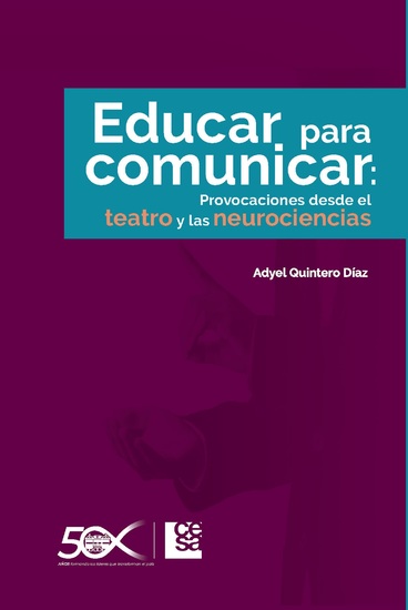 Educar para comunicar - Provocaciones desde el teatro y las neurociencias - cover
