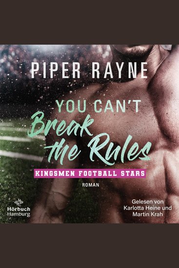 You Can't Break the Rules (Kingsmen Football Stars 2) - Die spicy Sports-Romance von Piper Rayne: One Night Stand to Lovers meets Single Dad und Nanny - cover