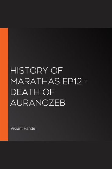 History of Marathas EP12 - Death of Aurangzeb - cover