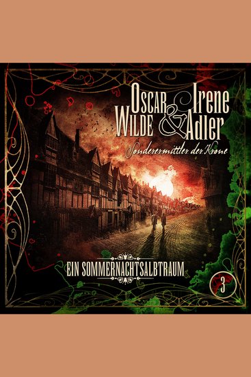Oscar Wilde & Irene Adler Folge 3: Ein Sommernachtsalbtraum - cover