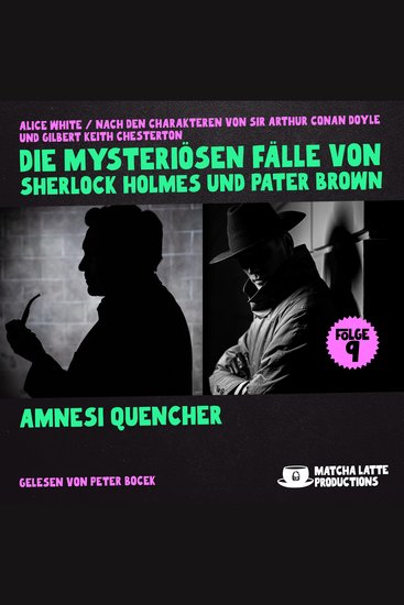 Amnesi Quencher (Die mysteriösen Fälle von Sherlock Holmes und Pater Brown Folge 9) - cover