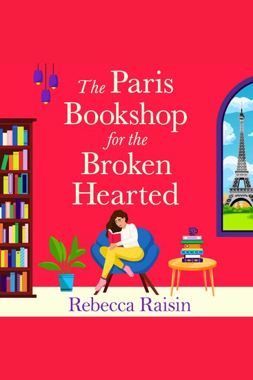 The Paris Bookshop for the Broken-Hearted - Escape to the charming Paris bookshop for this romance from Rebecca Raisin - cover