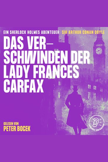 Das Verschwinden der Lady Frances Carfax - Ein Sherlock Holmes Abenteuer - cover