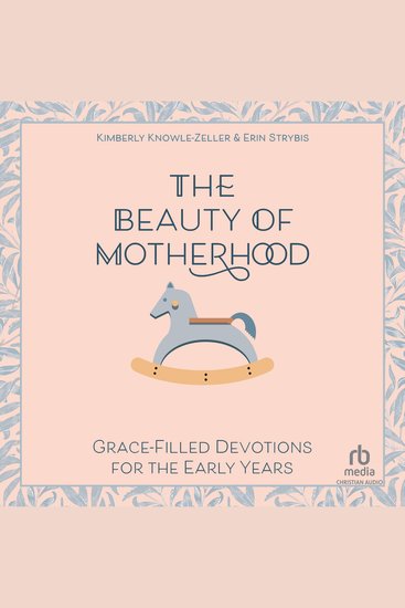 The Beauty of Motherhood - Grace-Filled Devotions for the Early Years - cover