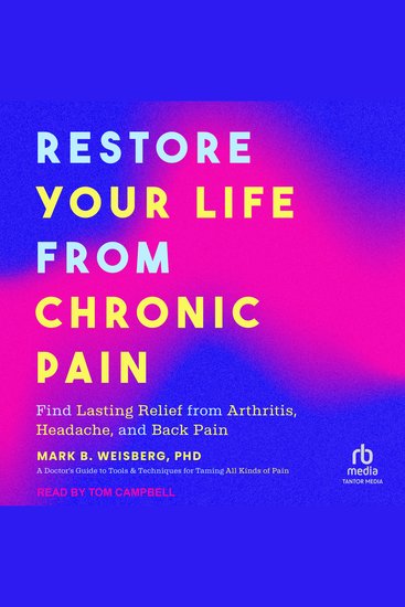 Restore Your Life from Chronic Pain - Find Lasting Relief from Arthritis Headache and Back Pain - cover