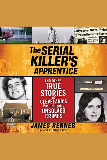 The Serial Killer’s Apprentice - And Other True Stories of Cleveland’s Most Intriguing Unsolved Crimes - cover