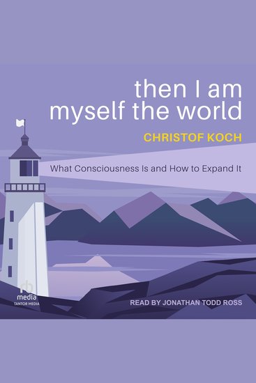 Then I Am Myself the World - What Consciousness Is and How to Expand It - cover
