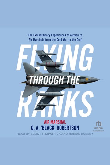 Flying Through the Ranks - The Extraordinary Experiences of Airmen to Air Marshals from the Cold War to the Gulf - cover