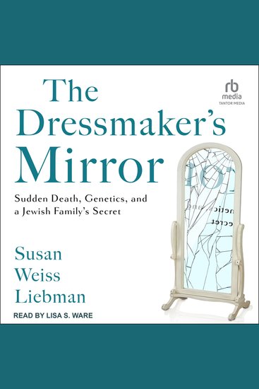 The Dressmaker's Mirror - Sudden Death Genetics and a Jewish Family's Secret - cover
