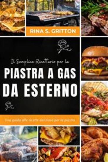 Il semplice ricettario per la piastra a gas da esterno - Una guida alle ricette deliziose per la piastra - cover