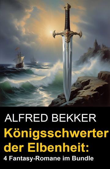 Königsschwerter der Elbenheit: 4 Fantasy-Romane im Bundle - cover