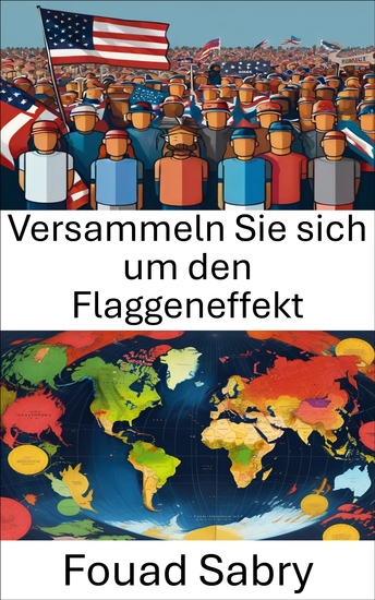 Versammeln Sie sich um den Flaggeneffekt - Die Dynamik von Nationalismus und politischer Einheit - cover