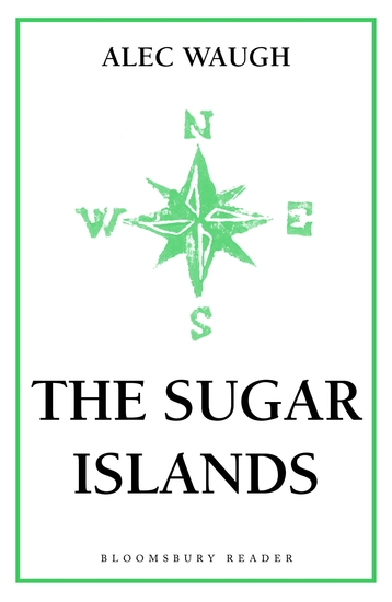 The Sugar Islands - A Collection of Pieces Written About the West Indies Between 1928 and 1953 - cover