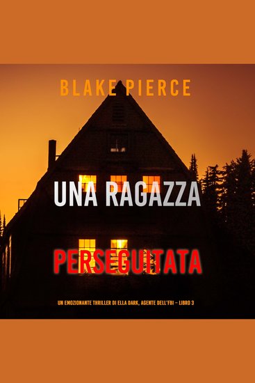 Una ragazza perseguitata (Un thriller mozzafiato con l’agente dell’FBI Ella Dark – Libro 3) - Narrato digitalmente con voce sintetizzata - cover