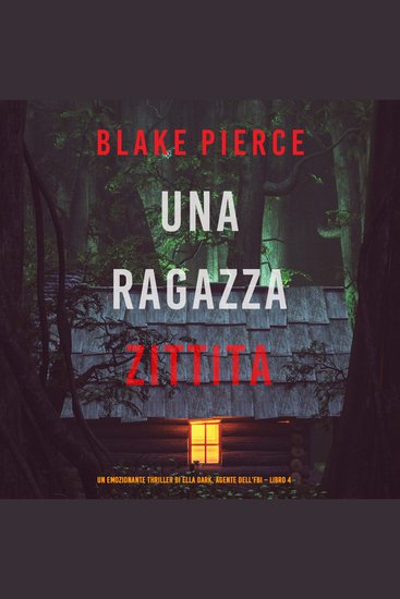 Una ragazza zittita (Un thriller mozzafiato con l’agente dell’FBI Ella Dark – Libro 4) - Narrato digitalmente con voce sintetizzata - cover