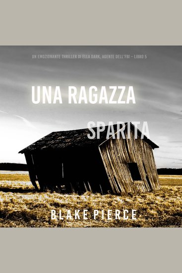 Una ragazza sparita (Un thriller mozzafiato con l’agente dell’FBI Ella Dark – Libro 5) - Narrato digitalmente con voce sintetizzata - cover