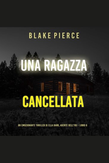 Una ragazza cancellata (Un thriller mozzafiato con l’agente dell’FBI Ella Dark – Libro 6) - Narrato digitalmente con voce sintetizzata - cover