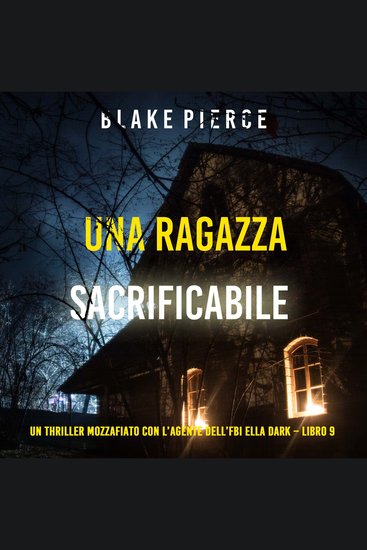 Una ragazza sacrificabile (Un thriller mozzafiato con l’agente dell’FBI Ella Dark – Libro 9) - Narrato digitalmente con voce sintetizzata - cover