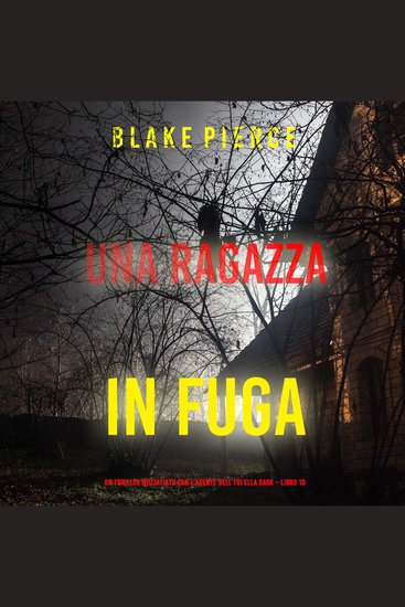 Una ragazza in fuga (Un thriller mozzafiato con l’agente dell’FBI Ella Dark – Libro 10) - Narrato digitalmente con voce sintetizzata - cover