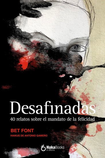 Desafinadas - 40 relatos sobre el mandato de la felicidad - cover