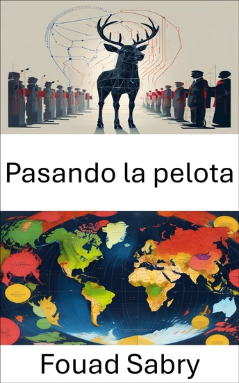 Pasando la pelota - El arte de evitar la rendición de cuentas en la estrategia política - cover