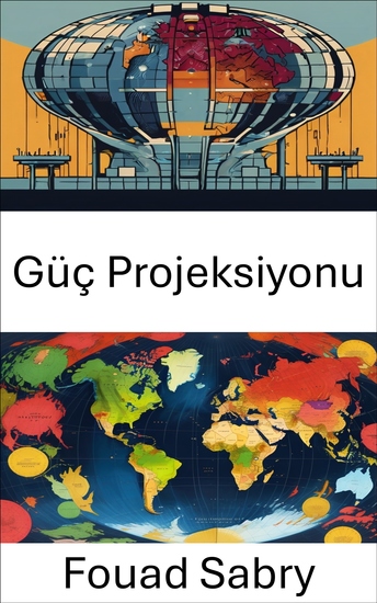 Güç Projeksiyonu - Küresel İşlerde Hakimiyet Stratejileri - cover
