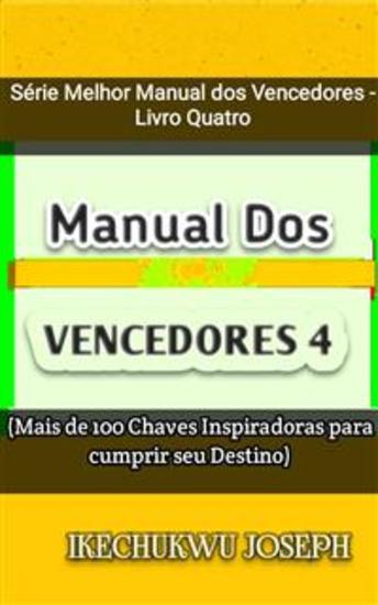 Manual Dos Vencedores 4 - Mais De 100 Chaves Inspiradoras Para Cumprir Seu Destino - cover