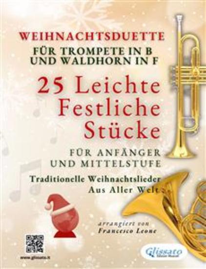 Weihnachtsduette für Trompete in B und Waldhorn in F - 25 Leichte Festliche Stücke für Anfänger und Mittelstufe - Traditionelle Weihnachtslieder aus aller Welt - cover