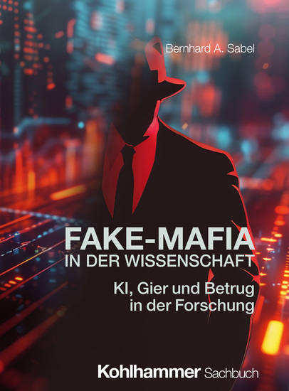 Fake-Mafia in der Wissenschaft - KI Gier und Betrug in der Forschung - cover