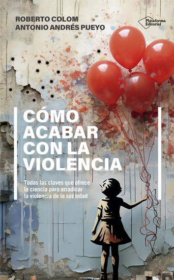 Cómo acabar con la violencia - Todas las claves que ofrece la ciencia para erradicar la violencia de la sociedad - cover
