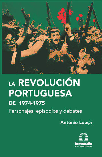 La Revolución Portuguesa 1974-1975 - Personajes episodios y debates - cover