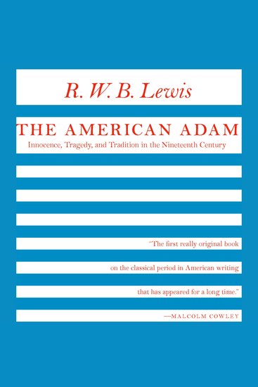 The American Adam - Innocence Tragedy and Tradition in the Nineteenth Century - cover