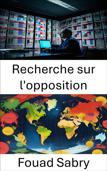 Recherche sur l'opposition - Dévoiler les rivalités politiques les tactiques les secrets et la stratégie - cover
