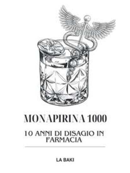 Monapirina 1000 - 10 anni di disagio in Farmacia - cover