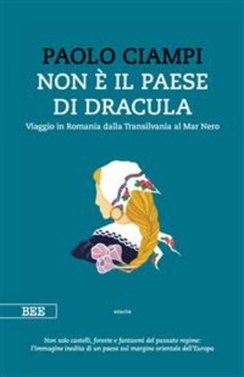 Non è il paese di Dracula - Viaggio in Romania dalla Transilvania al Mar Nero - cover