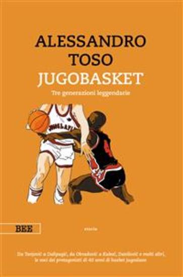 Jugobasket - Tre generazioni leggendarie - cover